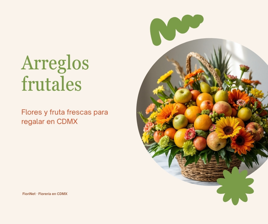 Arreglos frutales: flores y fruta para regalar en CDMX
