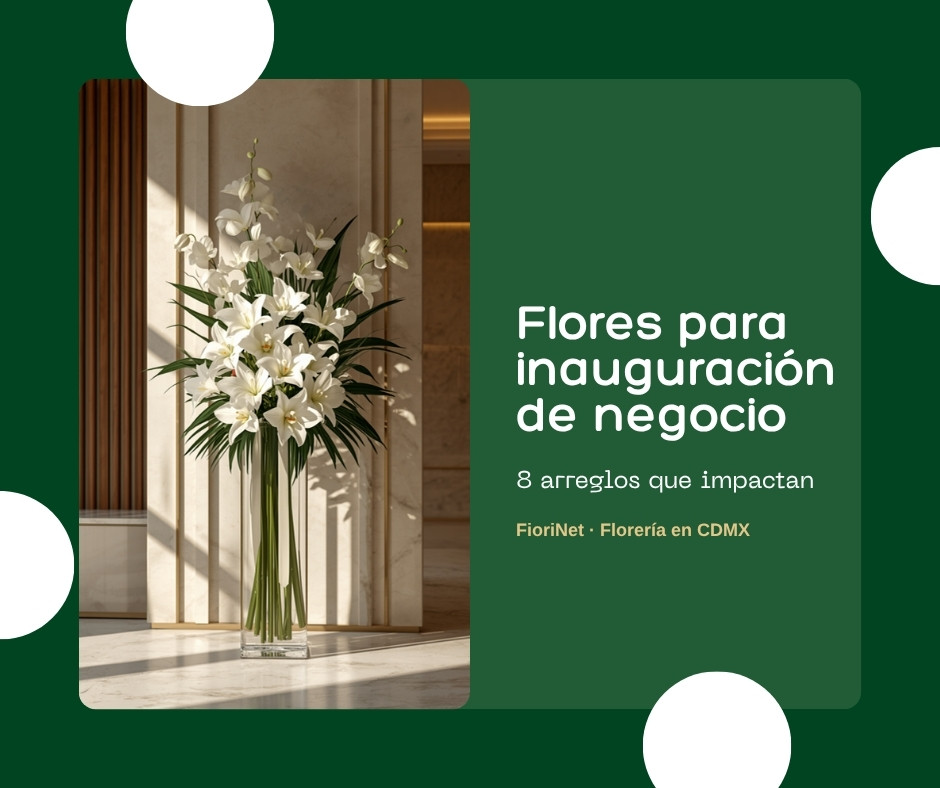 Flores para inauguración de negocio: 8 arreglos que impactan