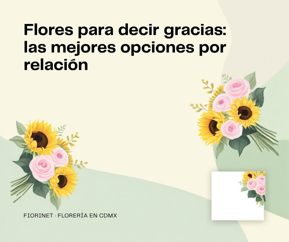 Flores para decir gracias: las mejores opciones por relación