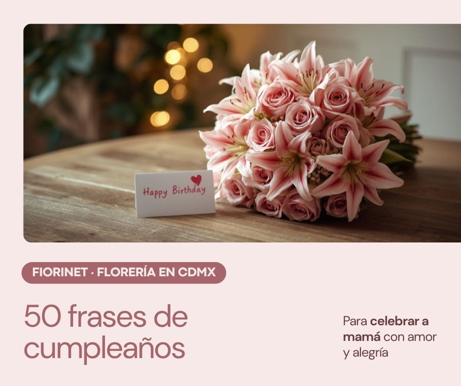 Mensajes de cumpleaños para mamá: 50 frases con corazón