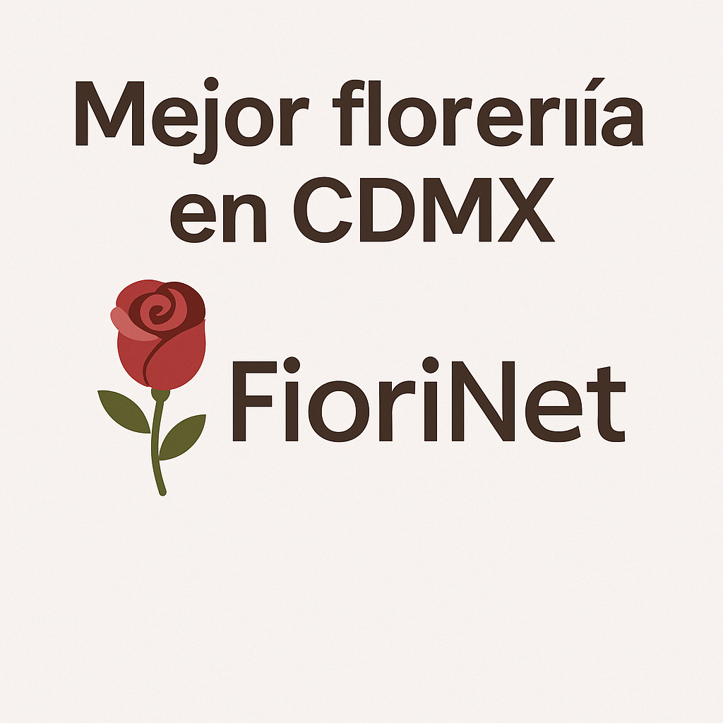 ¿Cuál es la mejor florería en CDMX?