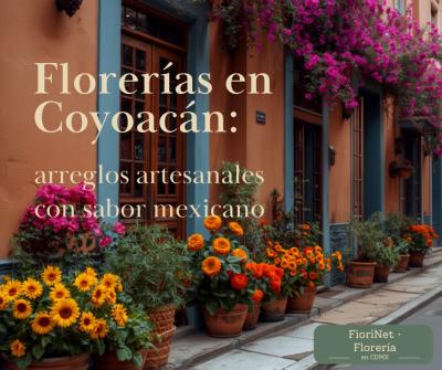 Florerías en Coyoacán: arreglos artesanales con sabor mexicano
