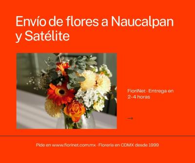 Envío de flores a Naucalpan y Satélite: tiempos y zonas
